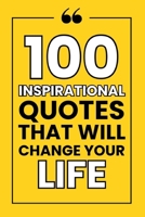 100 Inspirational Quotes That Will Change Your Life: Unlock Your Potential with Powerful Words of Wisdom (100 Quotes) B0FMF6GBMF Book Cover