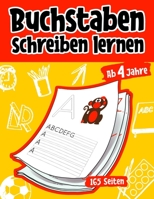 Buchstaben schreiben lernen ab 4 Jahren: 165 Seiten Grundschrift Vorschule Übungen (German Edition) B0858TVDCD Book Cover