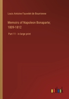 Memoirs of Napoleon Bonaparte; 1809-1812: Part 11 - in large print 3368328980 Book Cover