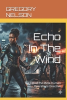 Echo In The Wind: The Fall of the Meta-Human Operations Directive B0H254Q1L5 Book Cover