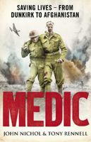 Medic: Saving Lives - From Dunkirk to Afghanistan 0141024208 Book Cover