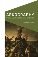 Arkography: A Grand Tour through the Taken-for-Granted 1496220293 Book Cover
