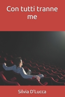 Con tutti tranne me B0BVST684Y Book Cover