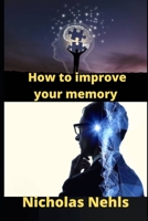 How to improve your memory B0B8VLH1HL Book Cover