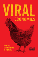 Viral Economies: Bird Flu Experiments in Vietnam 022664894X Book Cover