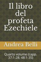 Il libro del profeta Ezechiele: Quarto volume (capp. 37:1-28; 48:1-35) 1718029993 Book Cover