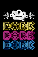 Bork Bork Bork: Lined A5 Notebook for Chef Journal 169686609X Book Cover