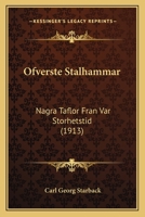 Ofverste Stalhammar: Nagra Taflor Fran Var Storhetstid (1913) 1149245220 Book Cover