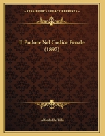 Il Pudore Nel Codice Penale (1897) 1162491159 Book Cover