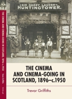 The Cinema and Cinema-Going in Scotland, 1896-1950 0748685219 Book Cover