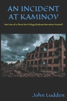 AN INCIDENT AT KAMINOV: Part One of a Three Part Trilogy (Podcast Narration Version) B0F23WZF9F Book Cover