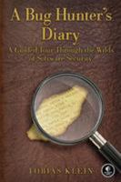 A Bug Hunter's Diary: A Guided Tour Through the Wilds of Software Security 1593273851 Book Cover