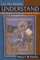 Let the Reader Understand: Reader-Response Criticism and the Gospel of Mark 0800624912 Book Cover