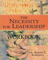 The Necessity For Leadership Workbook 1438203012 Book Cover