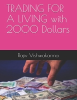 TRADING FOR A LIVING with 2000 Dollars 1710555343 Book Cover