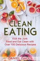 Clean Eating: Healthy eating guide, lose weight, gain confidence, clean eating recipes, cookbook and guide. Tips to maintaining your clean eating. 1548409308 Book Cover