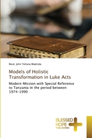 Models of Holistic Transformation in Luke Acts 6204185705 Book Cover