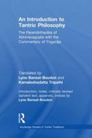 An Introduction to Tantric Philosophy: The Paramarthasara of Abhinavagupta with the Commentary of Yogaraja 0415836956 Book Cover