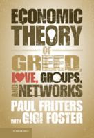 An Economic Theory of Greed, Love, Groups, and Networks 1107678943 Book Cover