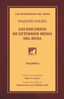 Los discursos de extensión media del Buda: Una traducción del Majjhima Nikaya - Volumen 1 (Spanish Edition) 168172880X Book Cover