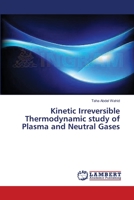 Kinetic Irreversible Thermodynamic study of Plasma and Neutral Gases 3659622966 Book Cover