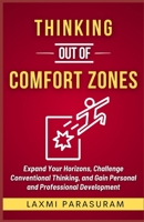 Thinking Out of Comfort Zones: Expand Your Horizons, Challenge Conventional Thinking, and Gain Personal and Professional Development B0CVBJ26KZ Book Cover