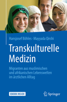 Transkulturelle Medizin: Migranten aus muslimischen und afrikanischen Lebenswelten im ärztlichen Alltag 3662560348 Book Cover