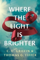 Where the Light Is Brighter 1960865145 Book Cover