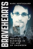 Bravehearts: Whistle-Blowing in the Age of Snowden 1510703373 Book Cover