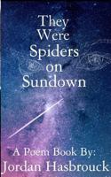 They Were Spiders on Sundown 1389122980 Book Cover