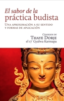 El sabor de la práctica budista / Taste of Buddhist Practice: Una aproximación a su sentido y formas de aplicación 2360170759 Book Cover