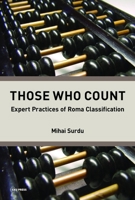 Those Who Count: Expert Practices of Roma Classification 9633861144 Book Cover