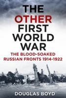 Other First World War: The Blood-Soaked Eastern Front 0750964057 Book Cover