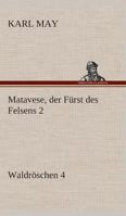 Matavese, der Fürst des Felsens, Teil 2 (Waldröschen oder Die Rächerjagd rund um die Erde 4) 3849531317 Book Cover