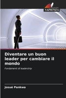 Diventare un buon leader per cambiare il mondo: Fondamenti di leadership (Italian Edition) 6206833461 Book Cover