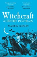 Witchcraft: A History in Thirteen Trials 1398508535 Book Cover