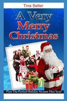 A Very Merry Christmas: Plan The Perfect Holiday Season This Year ! 1791526144 Book Cover