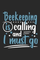 Beekeeping Is Calling And I Must Go: Funny Cool Beekeeper Journal | Notebook | Workbook Diary | Planner-6x9 - 120 Dot Grid Pages Cute Gift For All Beekeepers, Apiculture Enthusiasts 1699405476 Book Cover