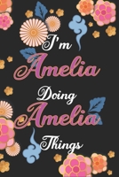 I'm Amelia Doing Amelia Things Notebook Birthday Gift: Personalized Name Journal Writing Notebook For Girls and Women, 100 Pages, 6x9, Soft Cover, Matte Finish 1670953580 Book Cover