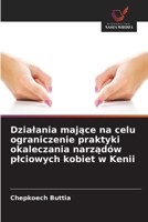 Dzialania mające na celu ograniczenie praktyki okaleczania narządów plciowych kobiet w Kenii 6209664016 Book Cover