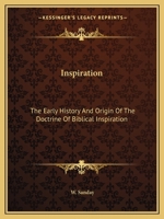 Inspiration: The Early History And Origin Of The Doctrine Of Biblical Inspiration 1162598417 Book Cover