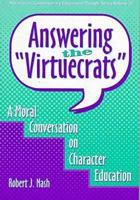 Answering the "Virtuecrats": A Moral Conversation on Character Education 0807736694 Book Cover