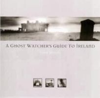 A Ghost Watcher's Guide to Ireland 1565548981 Book Cover