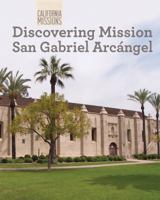 Discovering Mission San Gabriel Arcangel 1627131159 Book Cover