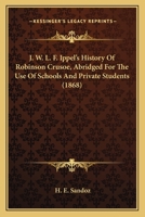 J. W. L. F. Ippel’s History Of Robinson Crusoe, Abridged For The Use Of Schools And Private Students 1120302307 Book Cover