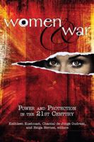 Women and War: Power and Protection in the 21st Century 160127064X Book Cover