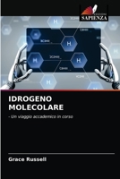 IDROGENO MOLECOLARE: - Un viaggio accademico in corso 6204071556 Book Cover