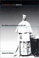 Passing for White: Race, Religion, and the Healy Family, 1820-1920 1558493417 Book Cover