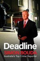 Deadline, by Simon Bouda, Australia's Top Crime Reporter 1742578586 Book Cover