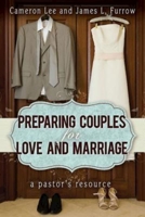 Preparing Couples for Love and Marriage: A Pastor's Resource 1426753209 Book Cover